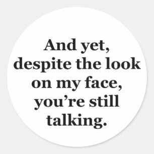 Adesivo No entanto, apesar do olhar em minha cara