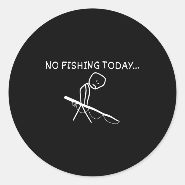 Adesivo No Fishing Today Sad Stickman Fisherman Fathers Da (Frente)