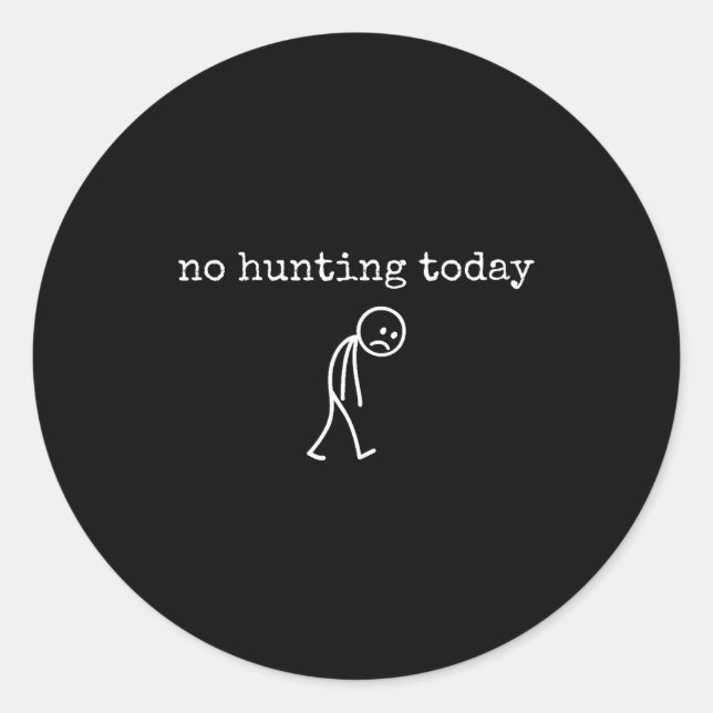 Adesivo No Hunting Today Sad Stickman Funny For Hunters  (Frente)