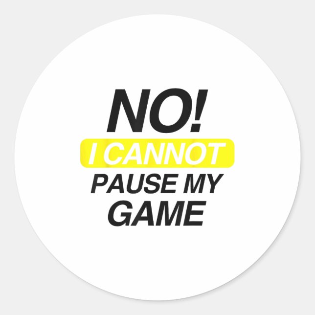 Adesivo No I Cannot Pause My Game Kids Funny Quote  (Frente)