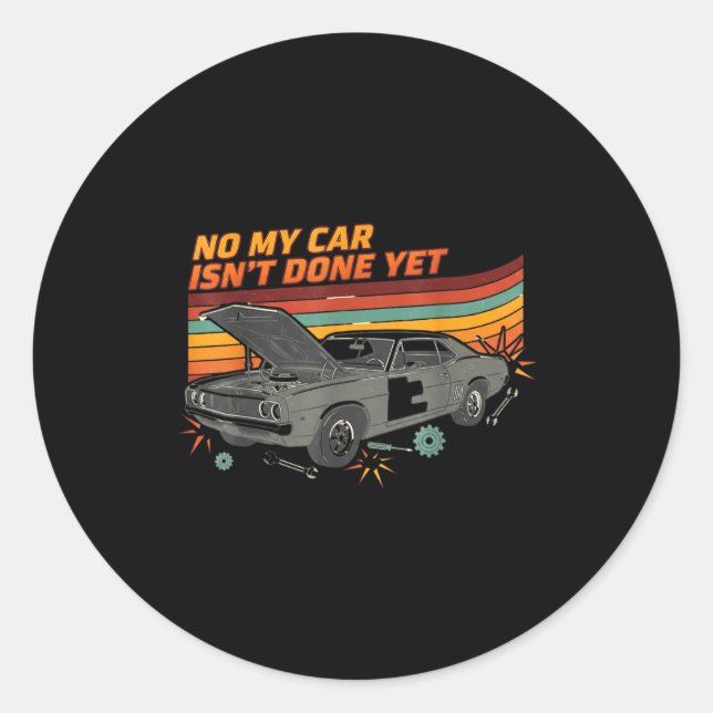 Adesivo No My Car Isn't Done Yet Funny Car Lover  (Frente)