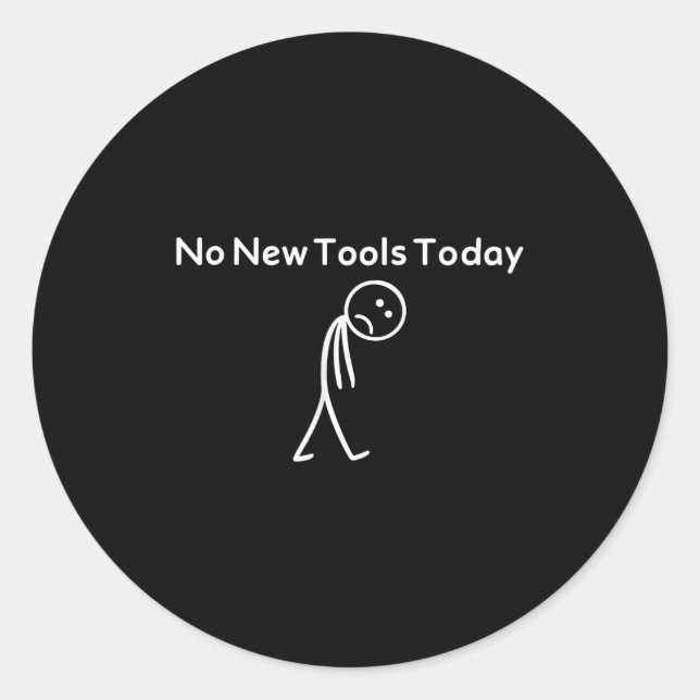 Adesivo No New Tools Today Funny  (Frente)