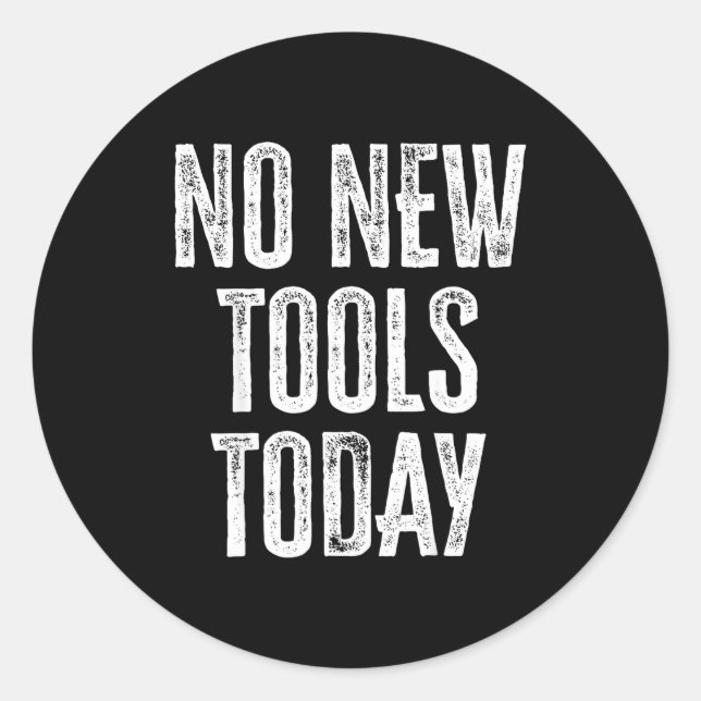 Adesivo No New Tools Today Funny  (Frente)
