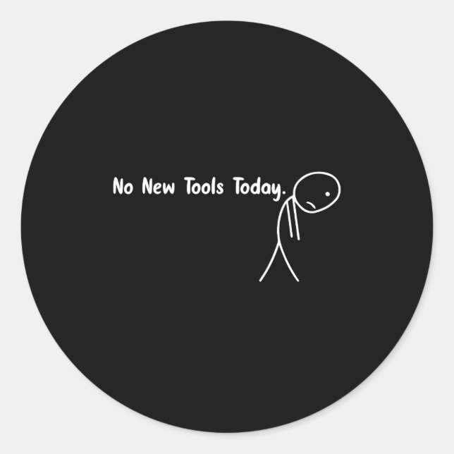 Adesivo No New Tools Today Funny Meme  (Frente)