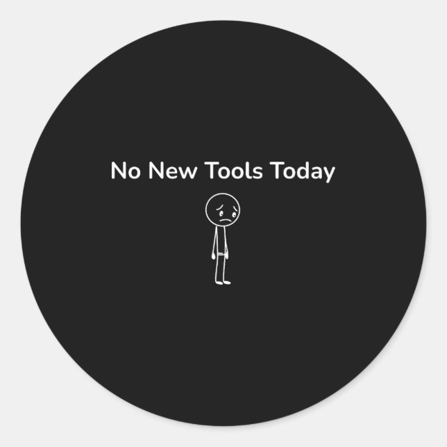 Adesivo No New Tools Today Funny Outfit Design  (Frente)
