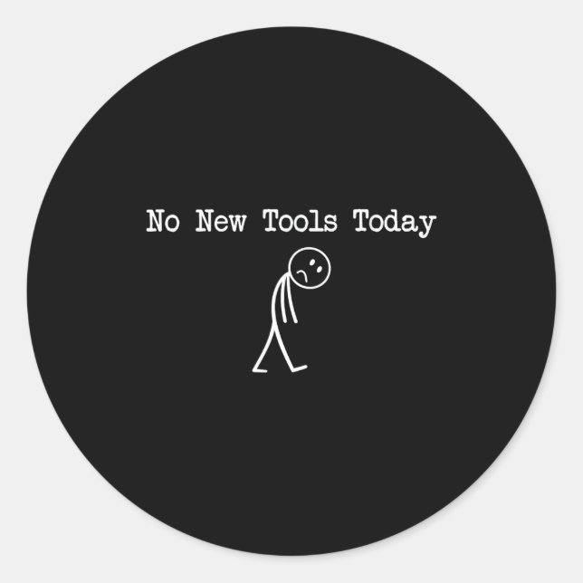 Adesivo No New Tools Today Mechanic Joke  (Frente)