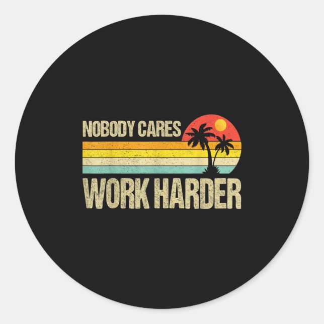 Adesivo Nobody Cares Work Harder Motivational Fitness Work (Frente)