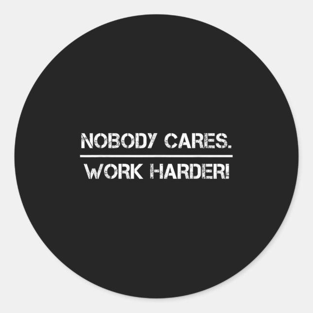 Adesivo Nobody Cares Work Harder Motivational Fitness Work (Frente)