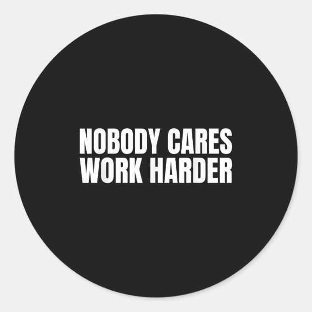Adesivo Nobody Cares Work Harder Motivational Workout Gym  (Frente)