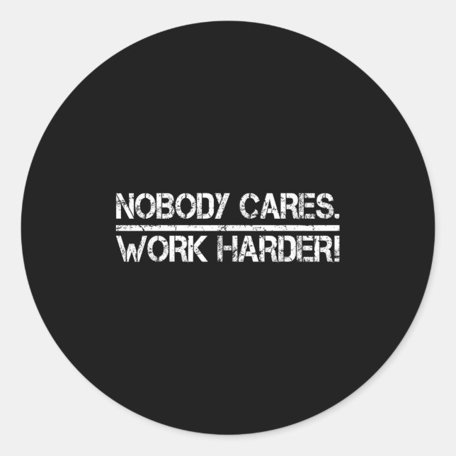 Adesivo Nobody Cares Work Harder Retro Shirt-gym Motivatio (Frente)