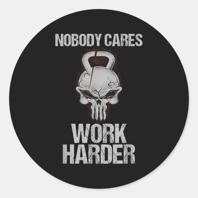 Adesivo Nobody Cares Work Harder Workout Gym Motivation Gi (Frente)