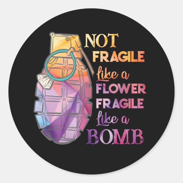 Adesivo Not Fragile Like A Flower Fragile Like A Bomb (Frente)