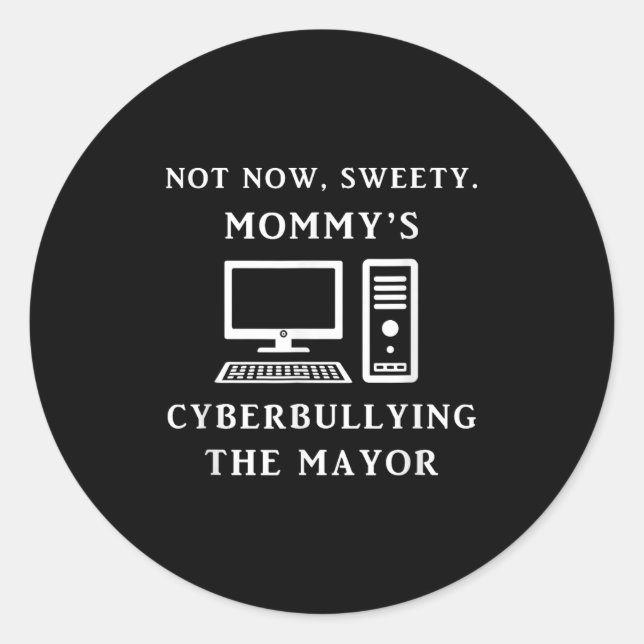 Adesivo Not Now Sweety Mommy's Cyberbullying The Mayor Sar (Frente)