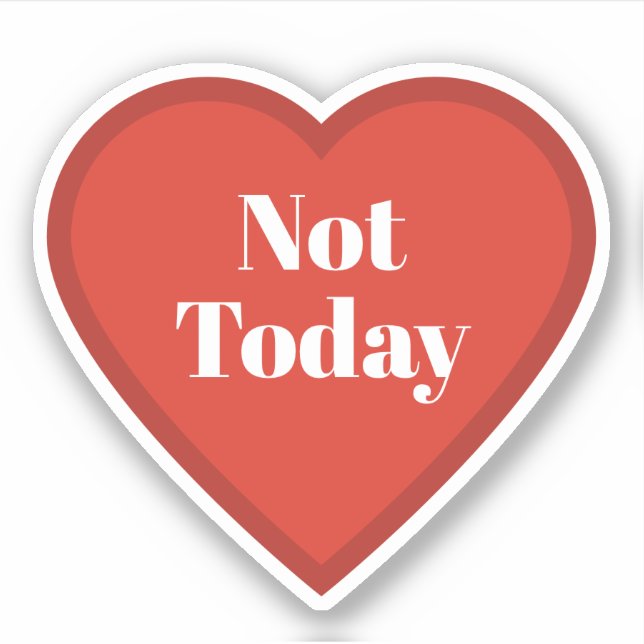 Adesivo Not Today Heart Sticker - Relatable Mood Sticker (Frente)