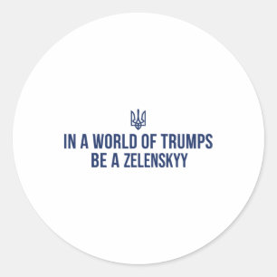 Adesivo Num Mundo De Trumps Seja Um Zelensky Fique Com A U