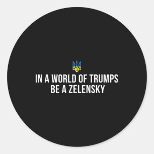 Adesivo Num Mundo De Trumps Seja Um Zelensky Fique Com A U