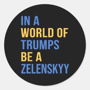 Adesivo Num Mundo De Trumps Seja Um Zelensky Fique Com A U