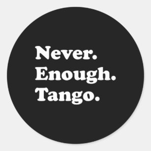 Adesivo Nunca Chega De Tango Engraçado Tango Dançando Tang