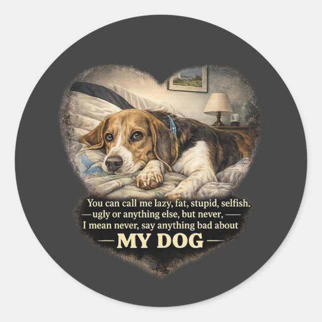 Adesivo Nunca Diga Nada de Mal Sobre Meu Cachorro...Ou Sen (Frente)