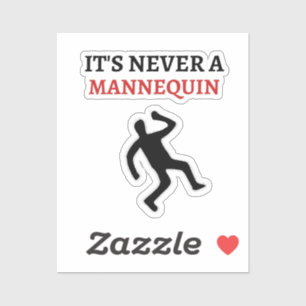 Adesivo Nunca é um manequim