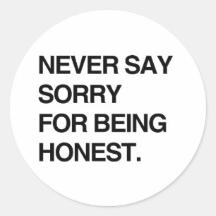 Adesivo NUNCA SE DESCULPE POR SER HONESTO.png