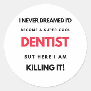 Adesivo Nunca Sonhei que me tornaria um Dentista super Leg