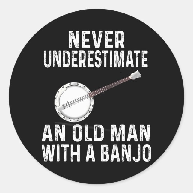 Adesivo Nunca Subestime Um Velho Banjo Para Banjo (Frente)