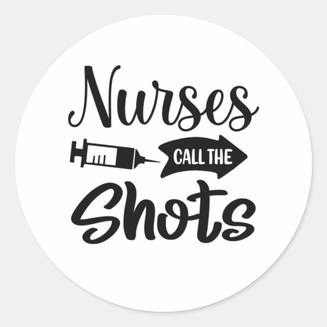 Adesivo Nurse Gift Nurses Call The Shots (Frente)