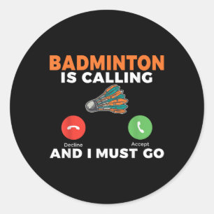 Adesivo O badminton está chamando e eu devo ir Badminton