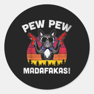 Adesivo O Bulldog Frenchie Pew Pew Pew Madafakas Crazy Pew