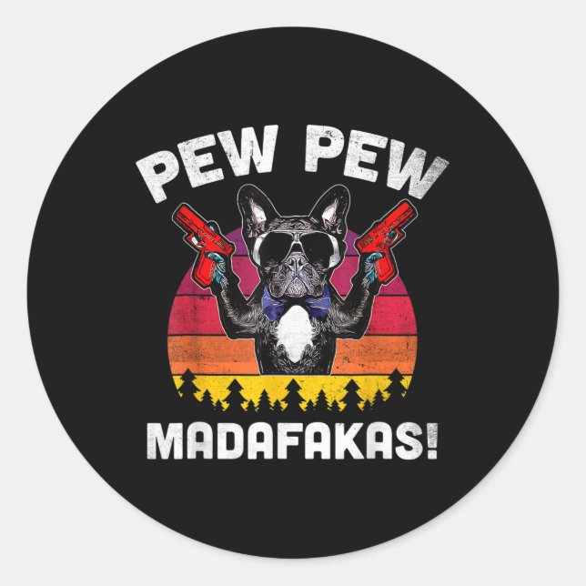 Adesivo O Bulldog Frenchie Pew Pew Pew Madafakas Crazy Pew (Frente)