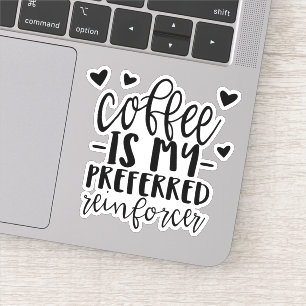 Adesivo O café é o meu reforço preferido, o autocolante
