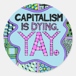 Adesivo O capitalismo está morrendo. Sim. Ativismo cínico 