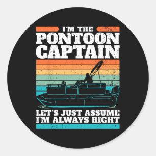 Adesivo O Capitão Do Barco De Pontoon Tem Toda A Razão.