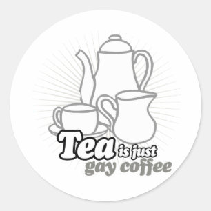 ADESIVO O CHÁ É APENAS CAFÉ GAY