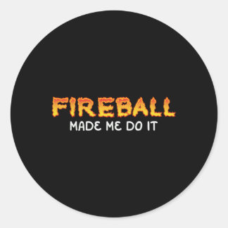 Adesivo O Fireball Fez-Me Fazê-Lo Queimar O Whiskey Dr.