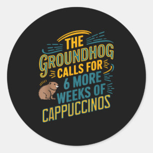 Adesivo O Groundhog pede mais 6 semanas de Cappuccino