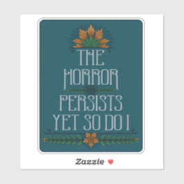 Adesivo O Horror Persiste Ainda Assim Como Eu Engraçado Ci