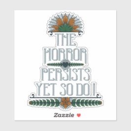 Adesivo O Horror Persiste Ainda Assim Como Eu Engraçado Ci