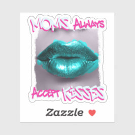 Adesivo O Mães sempre aceita beijos