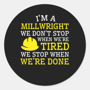 Adesivo O Millwright não para quando cansado para feito