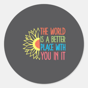 Adesivo O Mundo É Um Lugar Melhor Com Você Nele Motivação