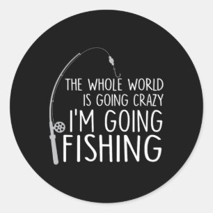 Adesivo O Mundo Todo Está Ficando Louco - Estou Indo Pesca