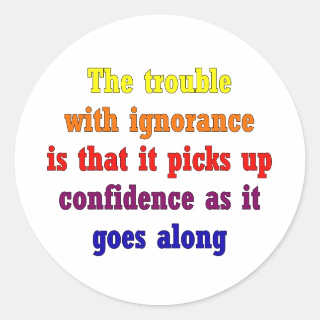 Adesivo O problema com a ignorância é que (Frente)