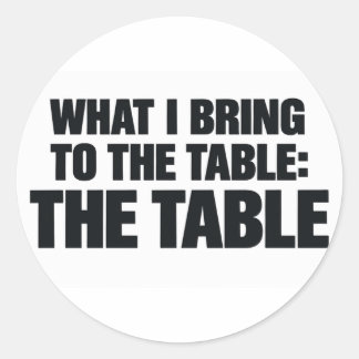 Adesivo O que eu trago para a mesa é a mesa engraçado