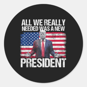Adesivo O Que Precisávamos Era De Um Novo Presidente Trump