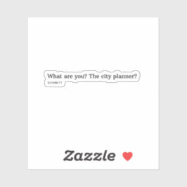 Adesivo O que você é? O planejador da cidade?