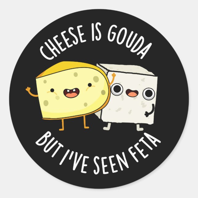 Adesivo O Queijo É Gouda Mas Eu Já Vi Feta Piada De Comida (Frente)