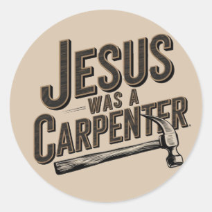 Adesivo O Trabalho de Cristo, Jesus Era Um Carpinteiro