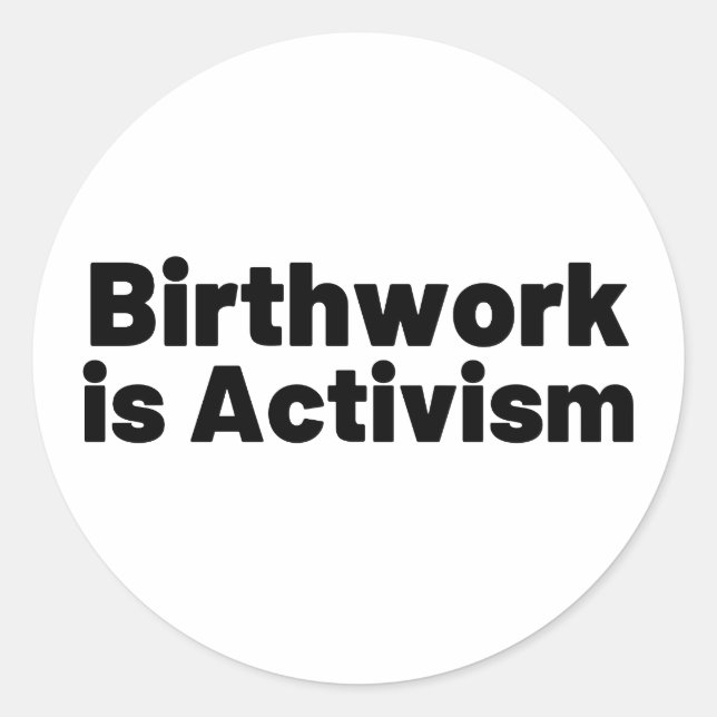 Adesivo O trabalho de nascimento é Ativismo (Frente)
